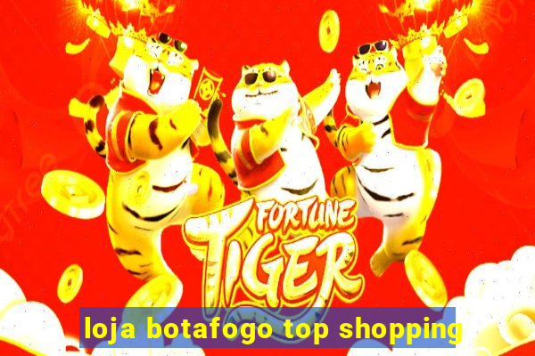 loja botafogo top shopping